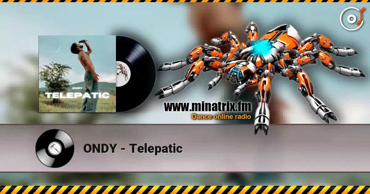 ONDY - Telepatic écouter en ligne en haute qualité | Minatrix.FM