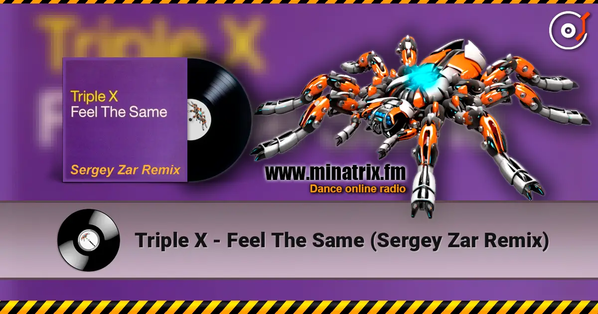 Triple X - Feel The Same (Sergey Zar Remix) écouter en ligne en haute qualité | Minatrix.FM