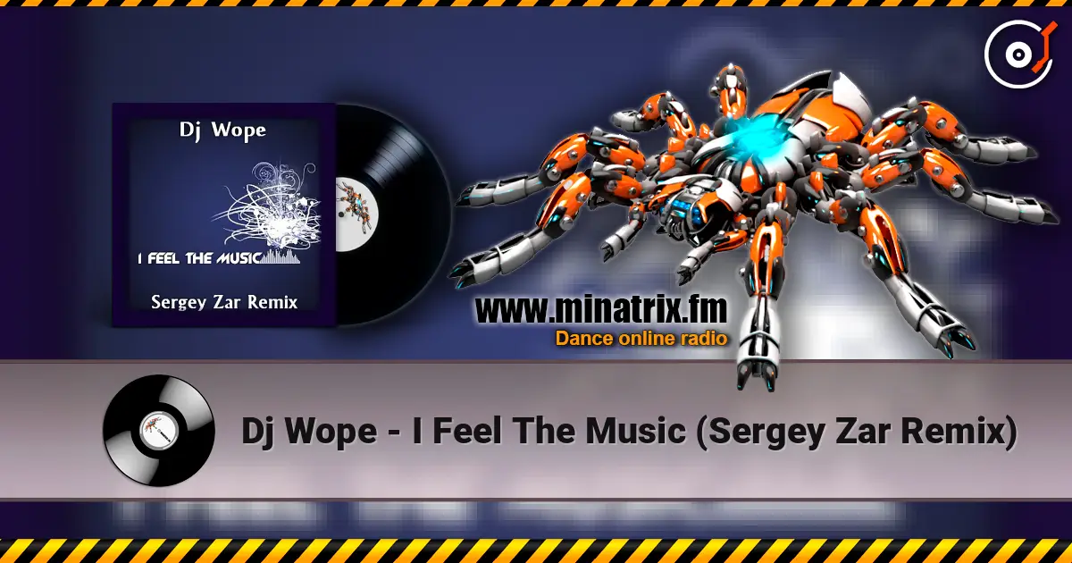 Dj Wope - I Feel The Music (Sergey Zar Remix) écouter en ligne en haute qualité | Minatrix.FM