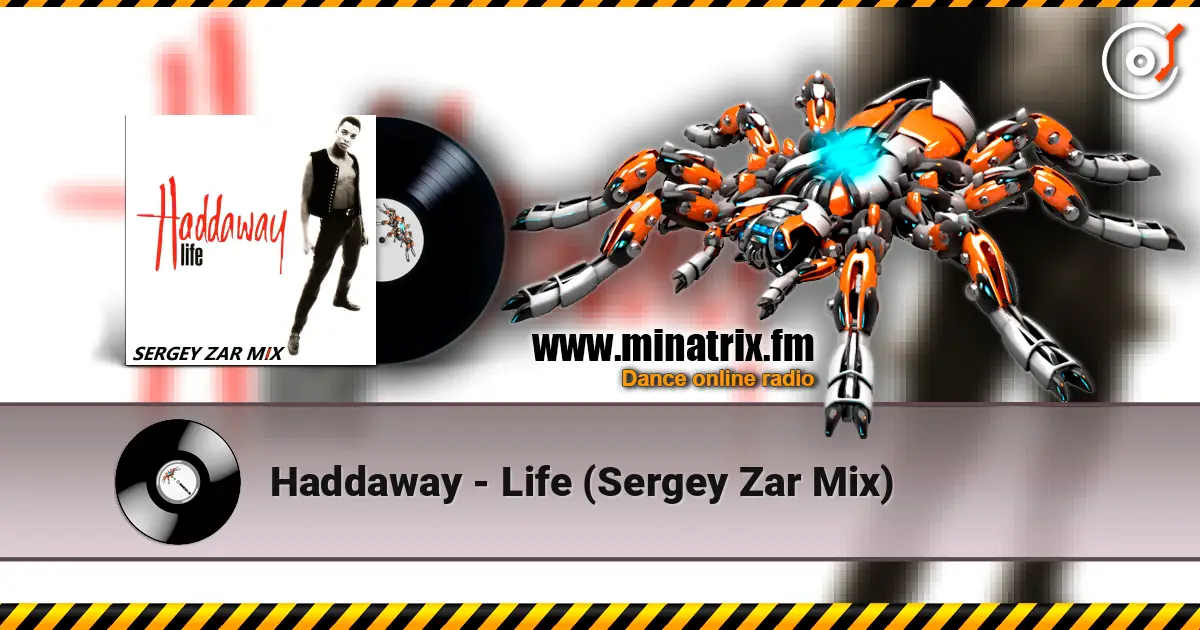 Haddaway - Life (Sergey Zar Mix) écouter en ligne en haute qualité | Minatrix.FM