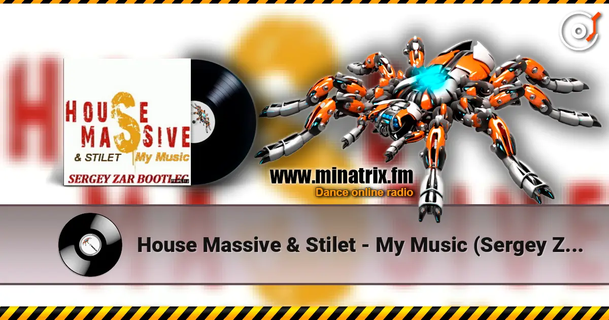 House Massive & Stilet - My Music (Sergey Zar Mix) écouter en ligne en haute qualité | Minatrix.FM