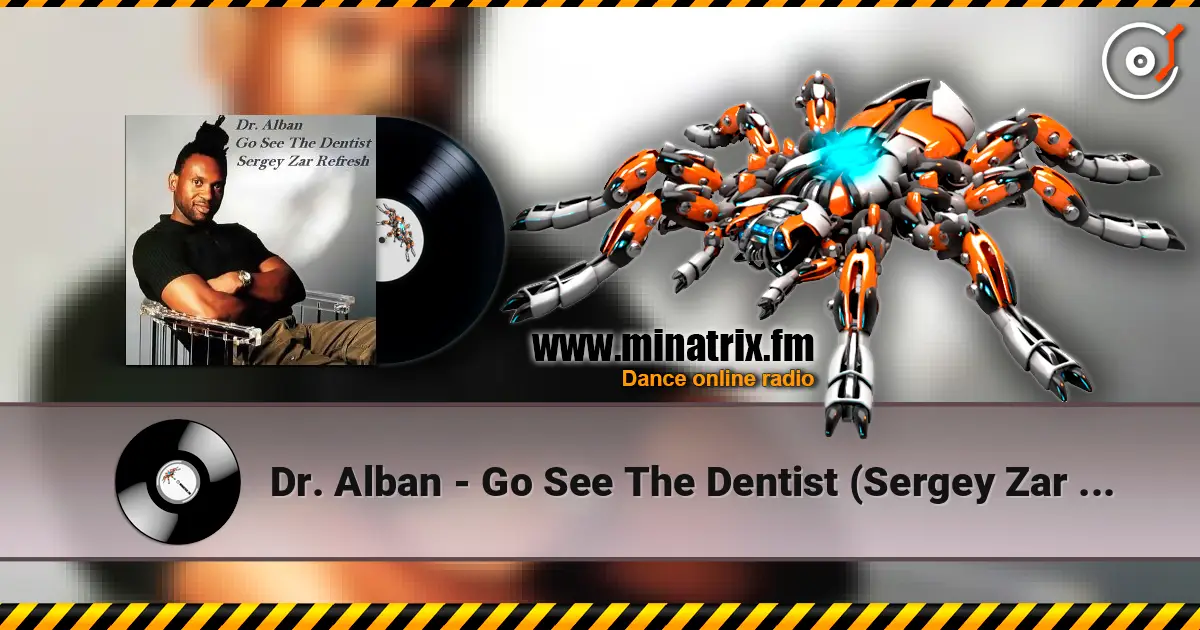 Dr. Alban - Go See The Dentist (Sergey Zar Refresh) écouter en ligne en haute qualité | Minatrix.FM