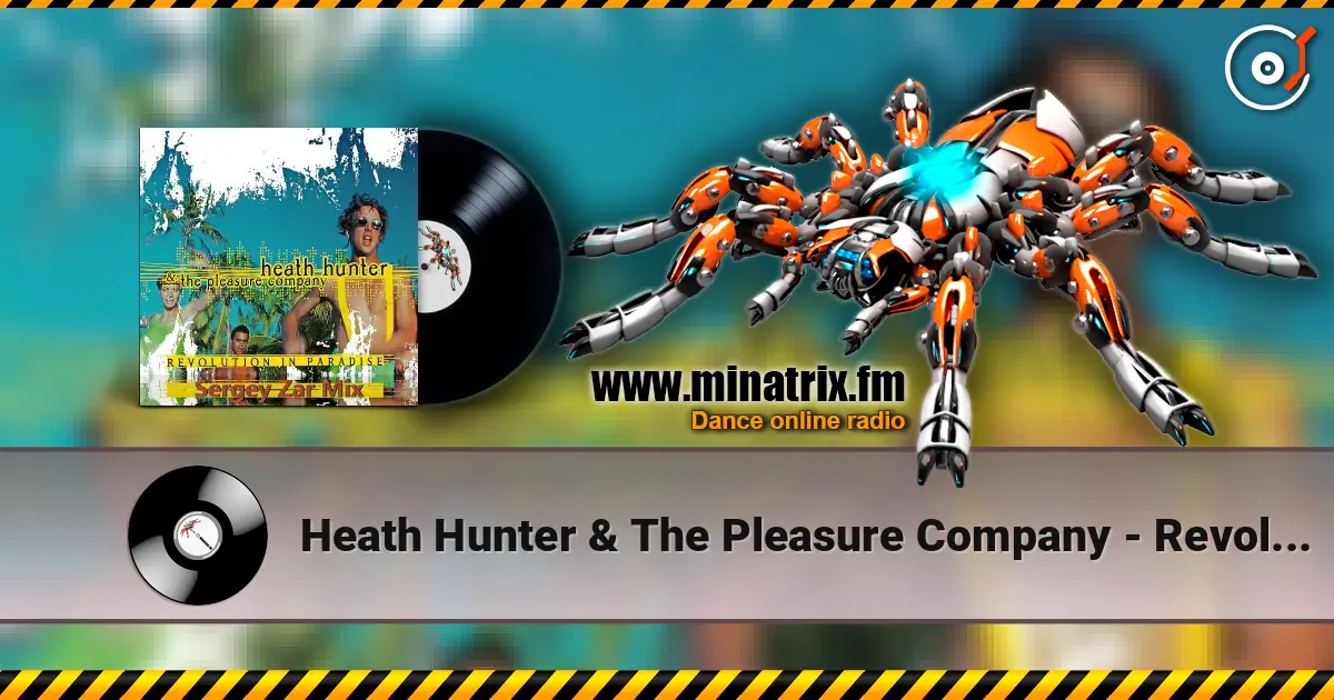 Heath Hunter & The Pleasure Company - Revolution In Paradise (Sergey Zar Mix) écouter en ligne en haute qualité | Minatrix.FM