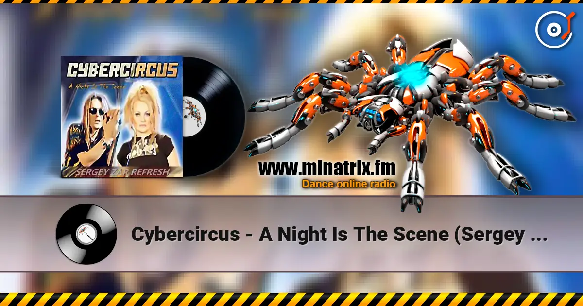 Cybercircus - A Night Is The Scene (Sergey Zar Refresh) écouter en ligne en haute qualité | Minatrix.FM