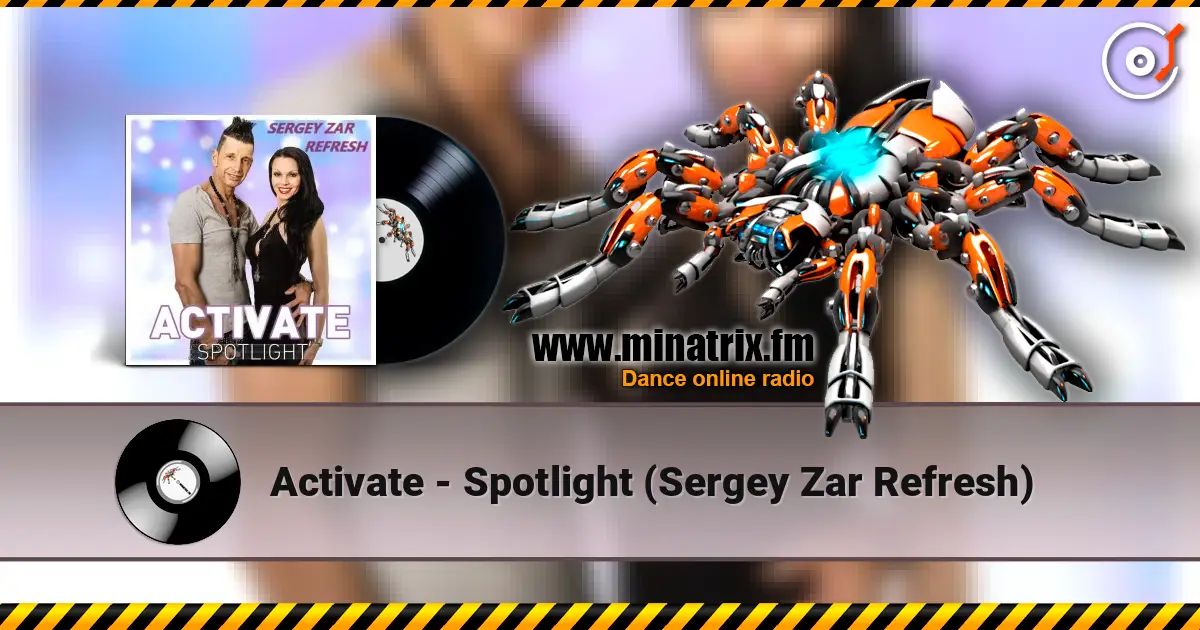 Activate - Spotlight (Sergey Zar Refresh) écouter en ligne en haute qualité | Minatrix.FM