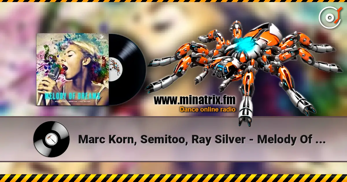 Marc Korn, Semitoo, Ray Silver - Melody Of Dreams écouter en ligne en haute qualité | Minatrix.FM