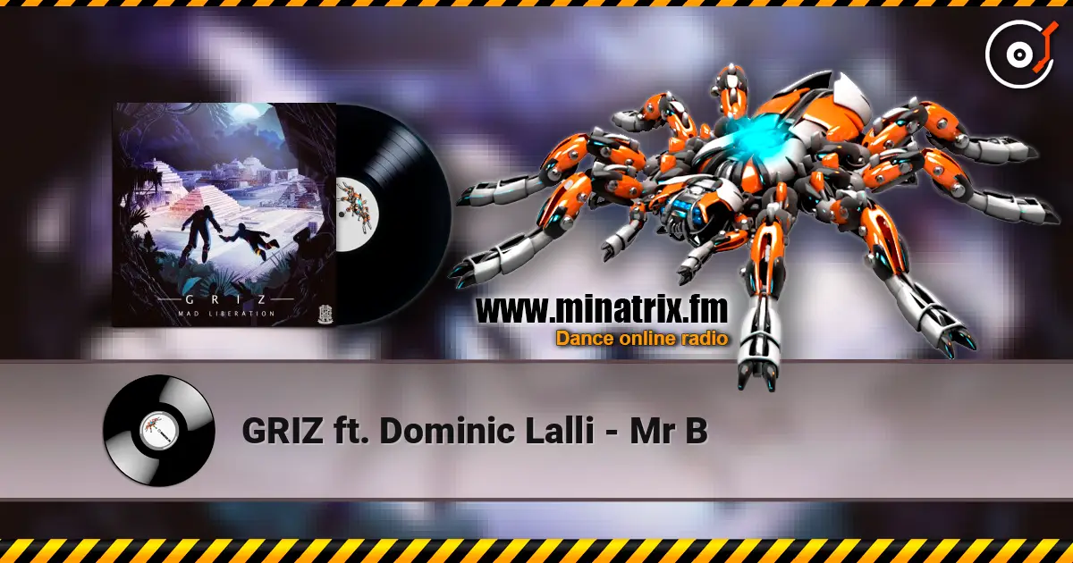 GRIZ ft. Dominic Lalli - Mr B écouter en ligne en haute qualité | Minatrix.FM
