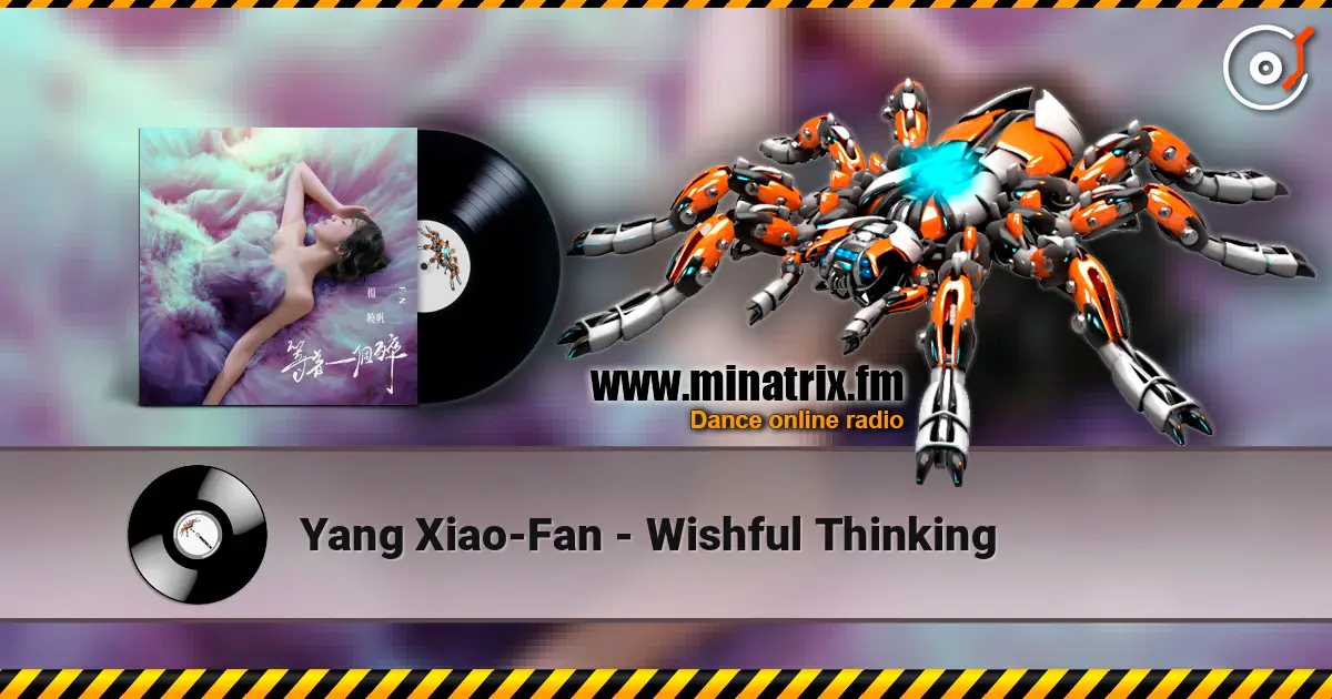 Yang Xiao-Fan - Wishful Thinking écouter en ligne en haute qualité | Minatrix.FM