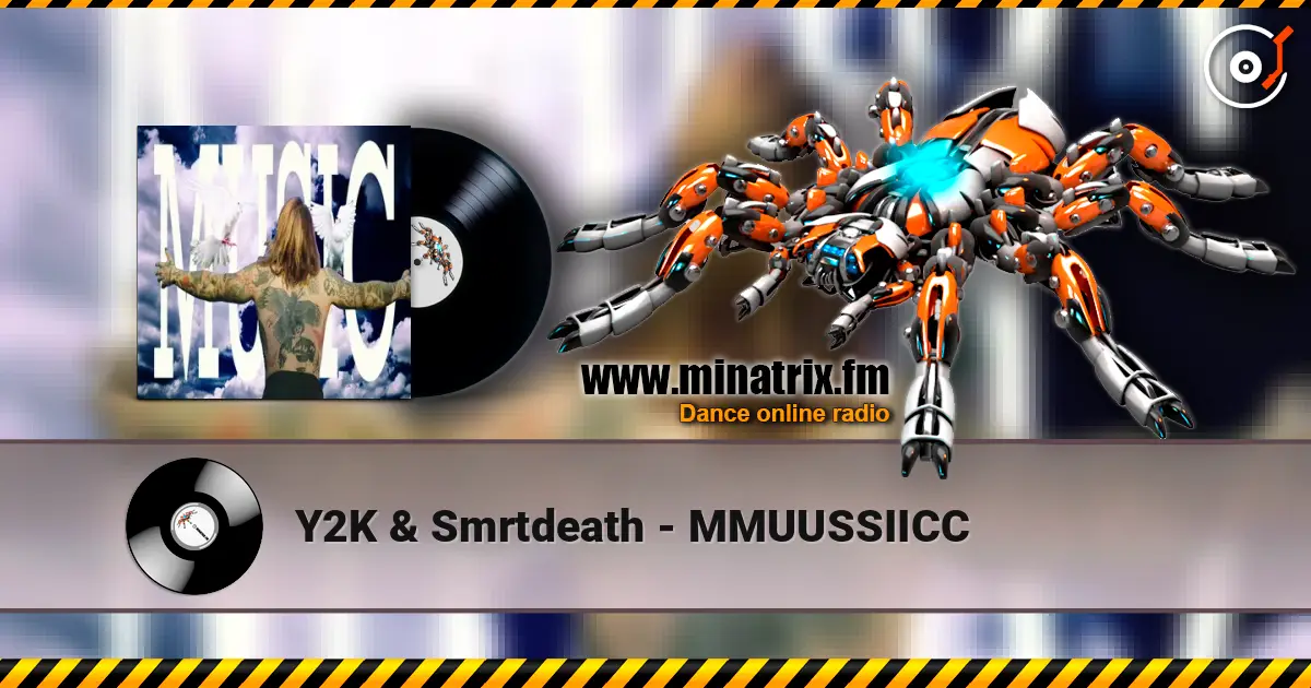 Y2K & Smrtdeath - MMUUSSIICC écouter en ligne en haute qualité | Minatrix.FM