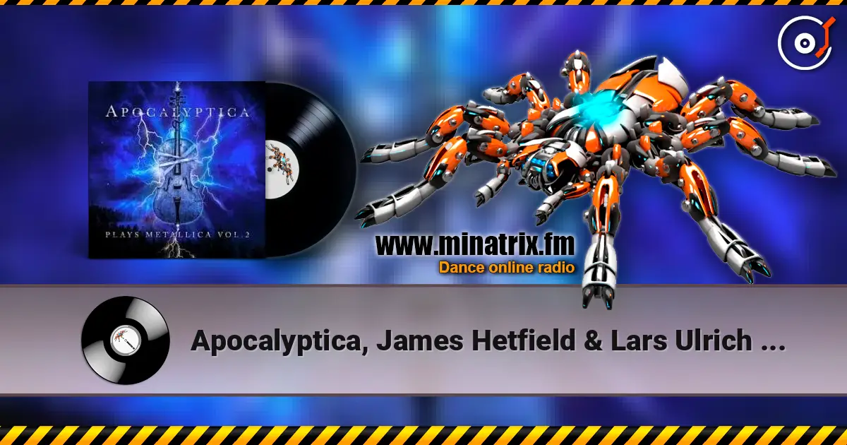Apocalyptica, James Hetfield & Lars Ulrich - Nothing Else Matters écouter en ligne en haute qualité | Minatrix.FM