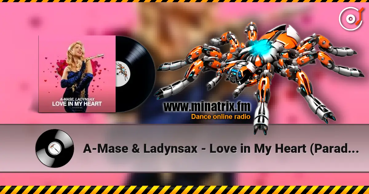 A-Mase & Ladynsax - Love in My Heart (Paradise Extended Mix) écouter en ligne en haute qualité | Minatrix.FM
