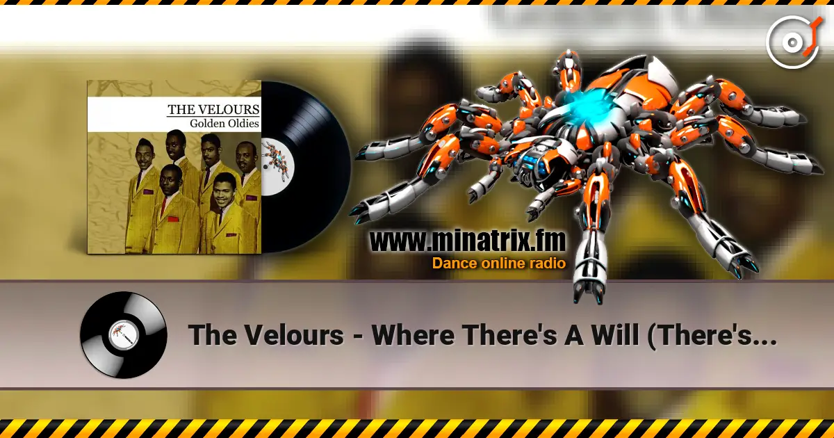 The Velours - Where There's A Will (There's A Way) écouter en ligne en haute qualité | Minatrix.FM