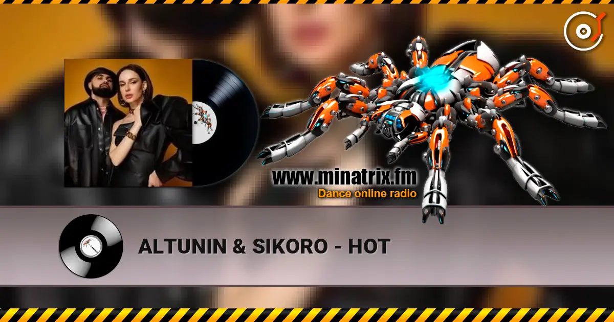 ALTUNIN & SIKORO - HOT écouter en ligne en haute qualité | Minatrix.FM