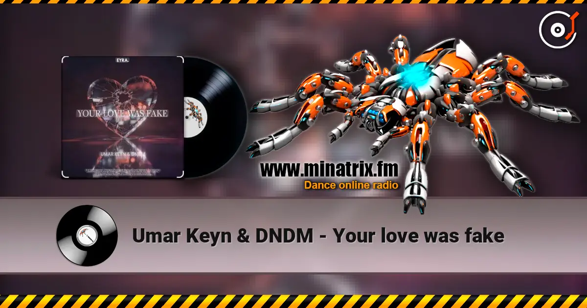 Umar Keyn & DNDM - Your love was fake écouter en ligne en haute qualité | Minatrix.FM