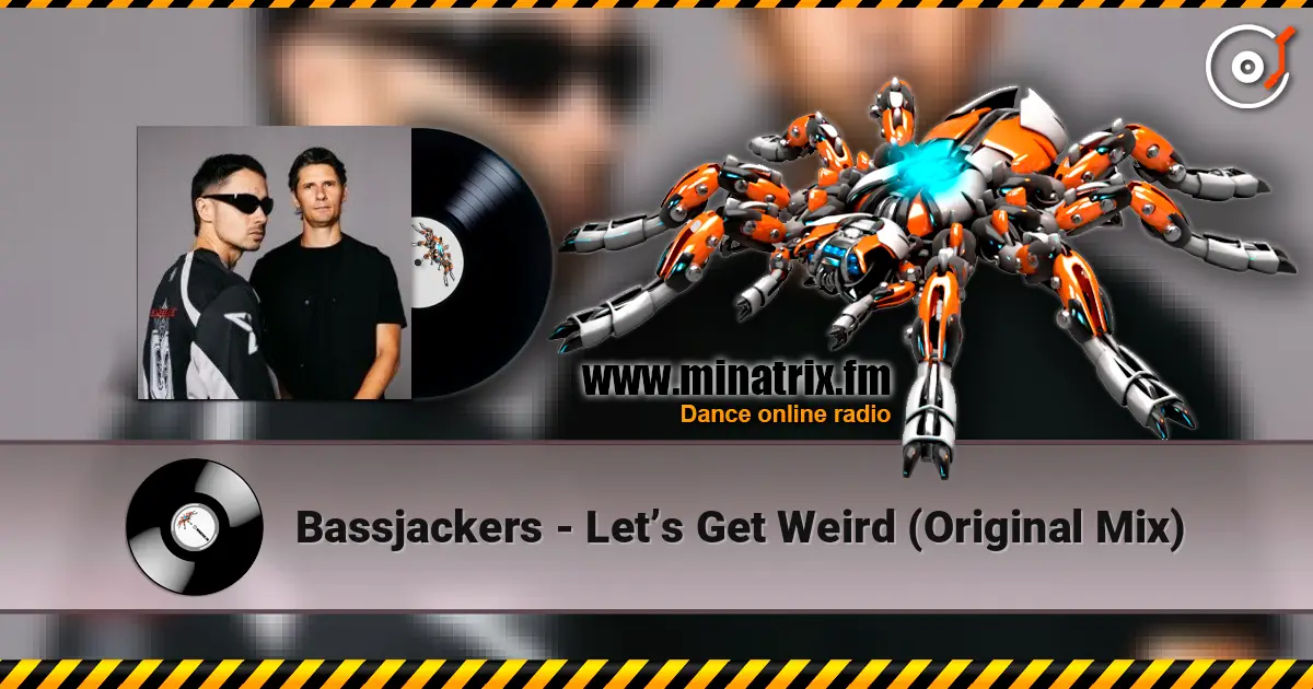 Bassjackers - Let’s Get Weird (Original Mix) écouter en ligne en haute qualité | Minatrix.FM