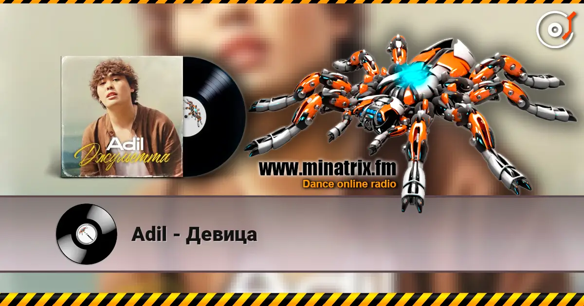 Adil - Девица écouter en ligne en haute qualité | Minatrix.FM
