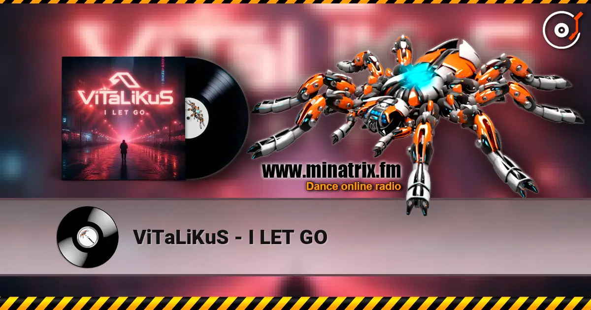 ViTaLiKuS - I LET GO écouter en ligne en haute qualité | Minatrix.FM