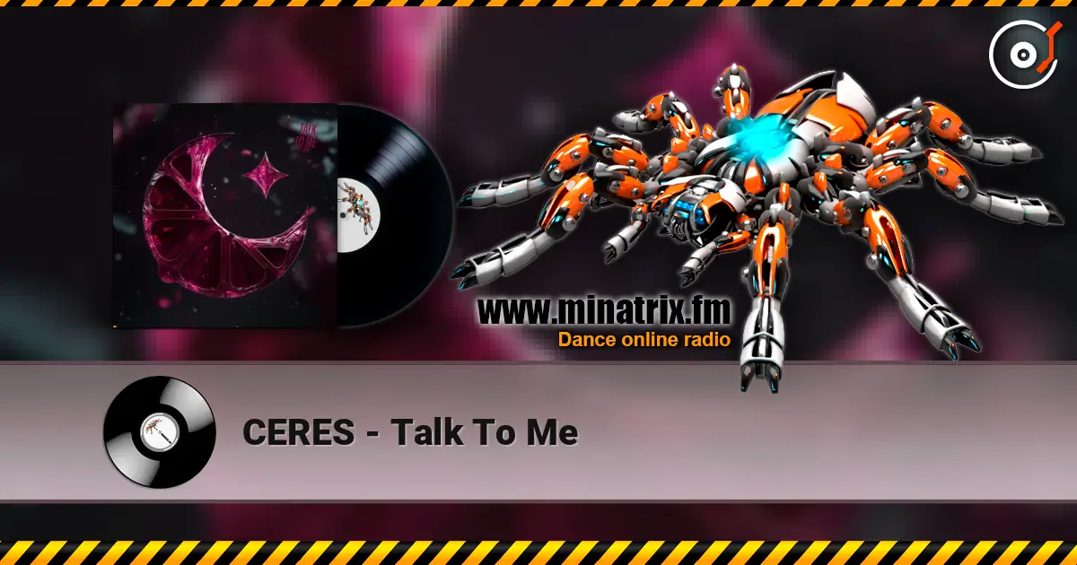 CERES - Talk To Me écouter en ligne en haute qualité | Minatrix.FM