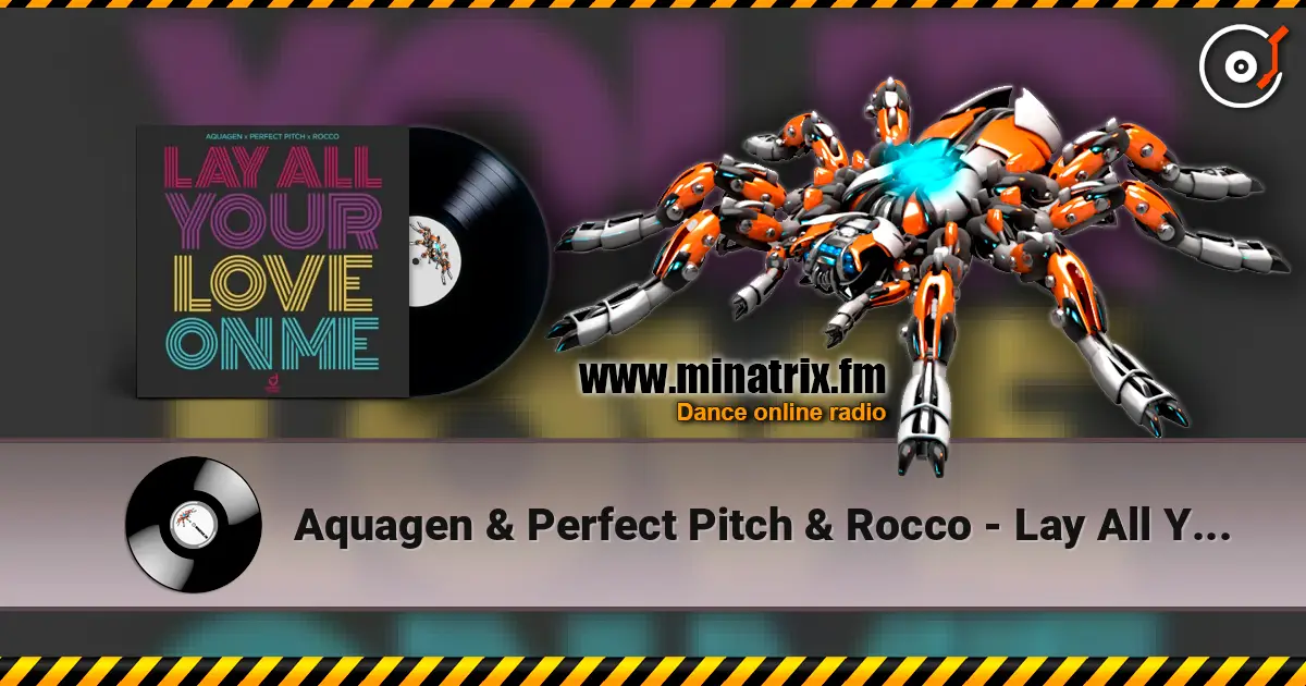 Aquagen & Perfect Pitch & Rocco - Lay All Your Love On Me écouter en ligne en haute qualité | Minatrix.FM