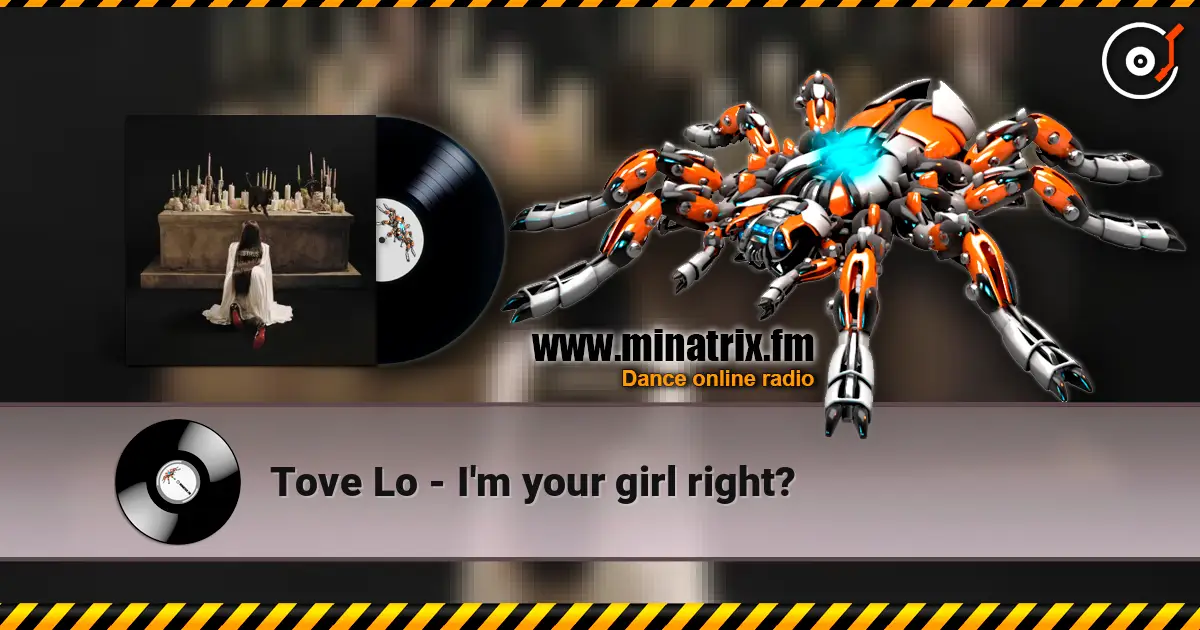 Tove Lo - I'm your girl right? écouter en ligne en haute qualité | Minatrix.FM