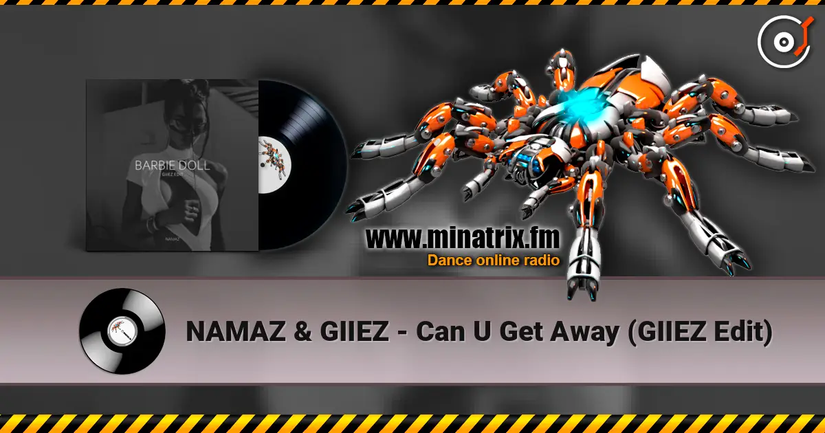 NAMAZ & GIIEZ - Can U Get Away (GIIEZ Edit) écouter en ligne en haute qualité | Minatrix.FM