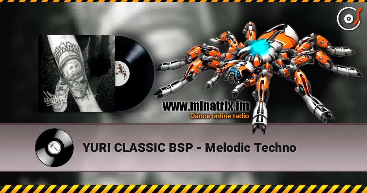 YURI CLASSIC BSP - Melodic Techno écouter en ligne en haute qualité | Minatrix.FM