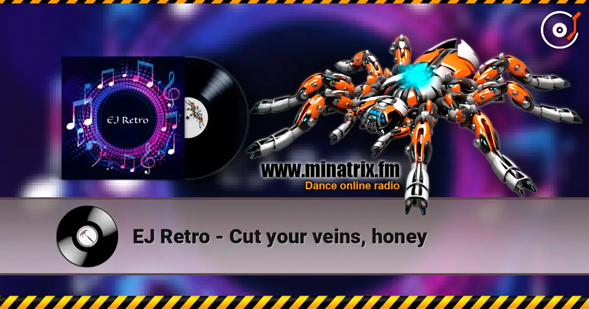 EJ Retro - Cut your veins, honey écouter en ligne en haute qualité | Minatrix.FM