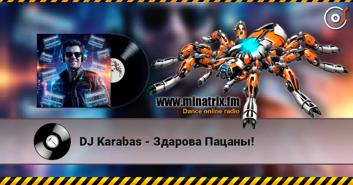DJ Karabas - Здарова Пацаны! écouter en ligne en haute qualité | Minatrix.FM