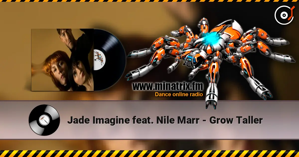 Jade Imagine feat. Nile Marr - Grow Taller écouter en ligne en haute qualité | Minatrix.FM