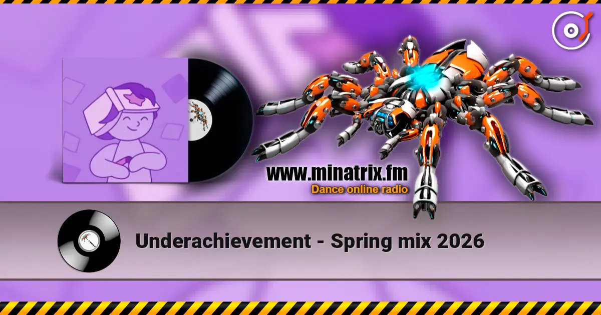 Underachievement - Spring mix 2026 écouter en ligne en haute qualité | Minatrix.FM