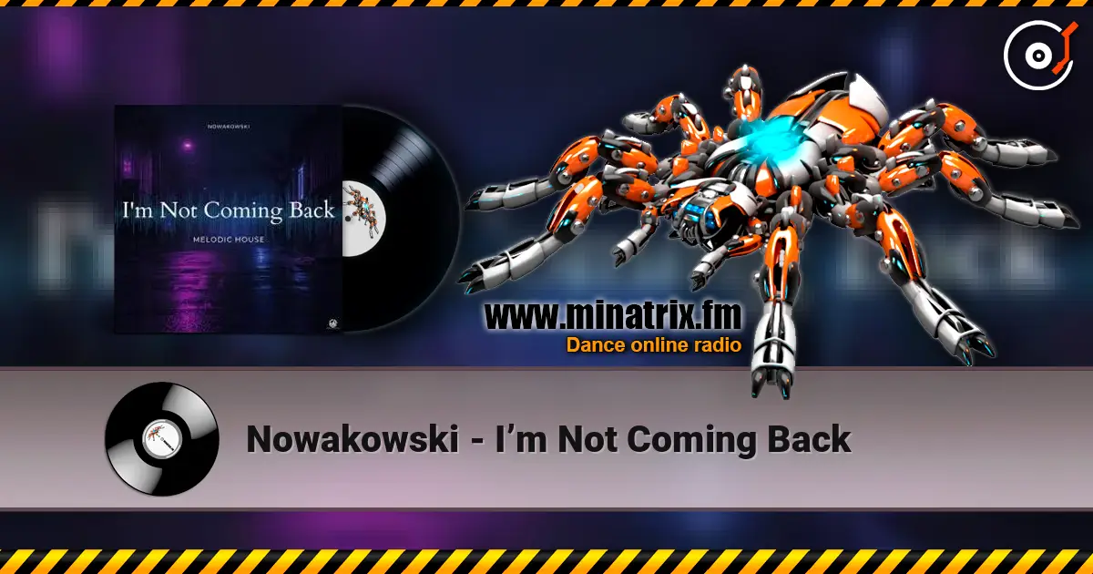 Nowakowski - I’m Not Coming Back écouter en ligne en haute qualité | Minatrix.FM
