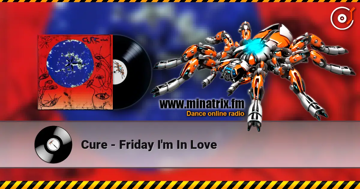 Cure - Friday I'm In Love écouter en ligne en haute qualité | Minatrix.FM