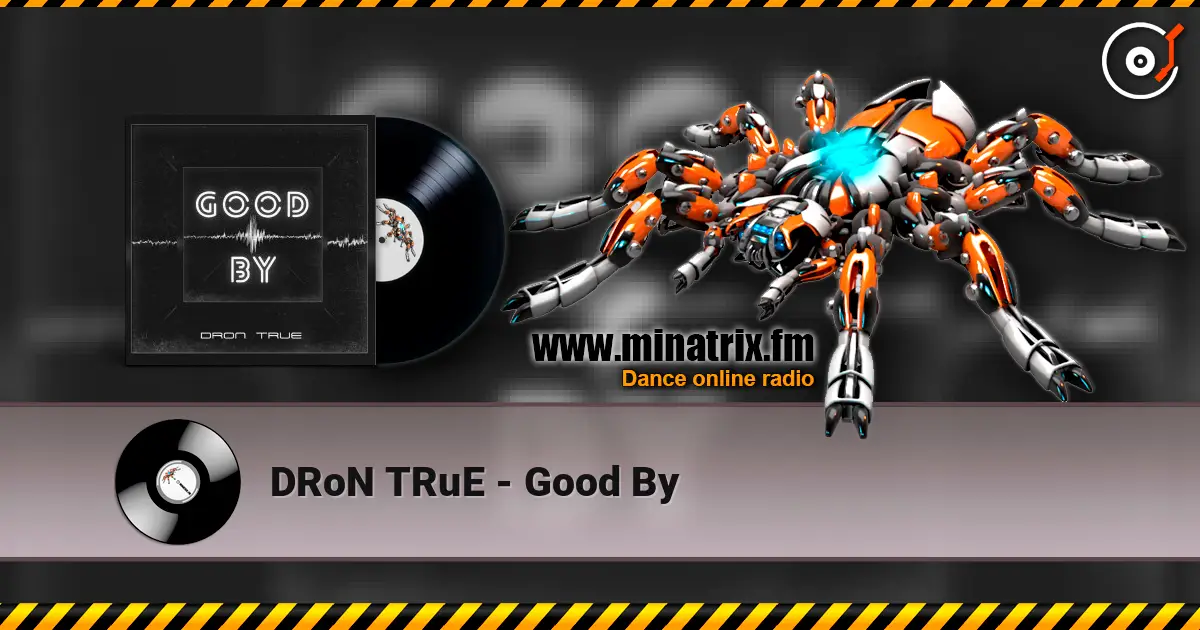 DRoN TRuE - Good By écouter en ligne en haute qualité | Minatrix.FM