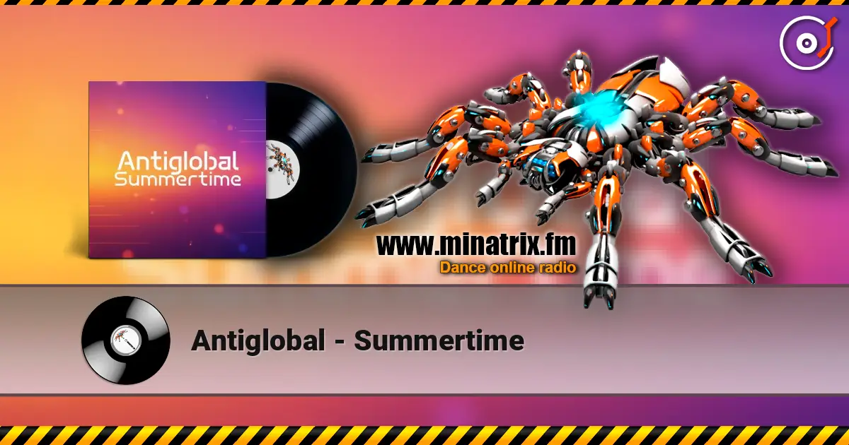 Antiglobal - Summertime écouter en ligne en haute qualité | Minatrix.FM