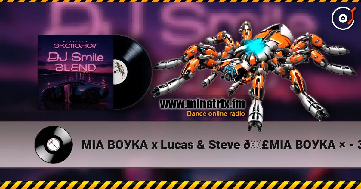 МІА ВОУКА х Lucas & Steve
🟣МІА ВОУКА × - 3KCNOHAT (DJ Smile Blend) écouter en ligne en haute qualité | Minatrix.FM