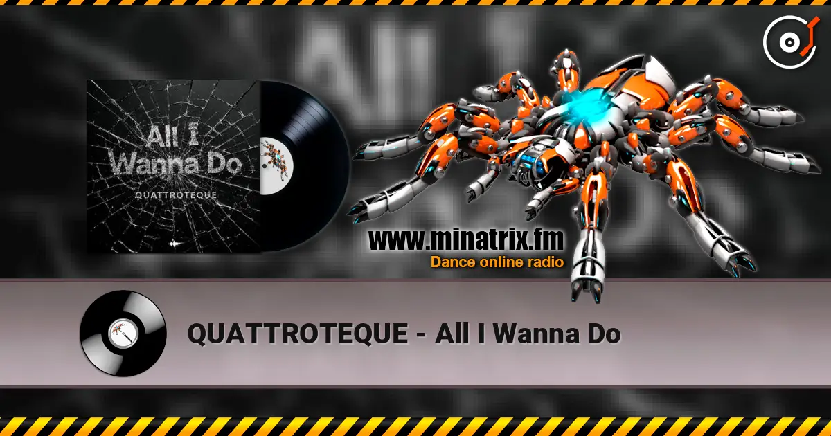 QUATTROTEQUE - All I Wanna Do écouter en ligne en haute qualité | Minatrix.FM