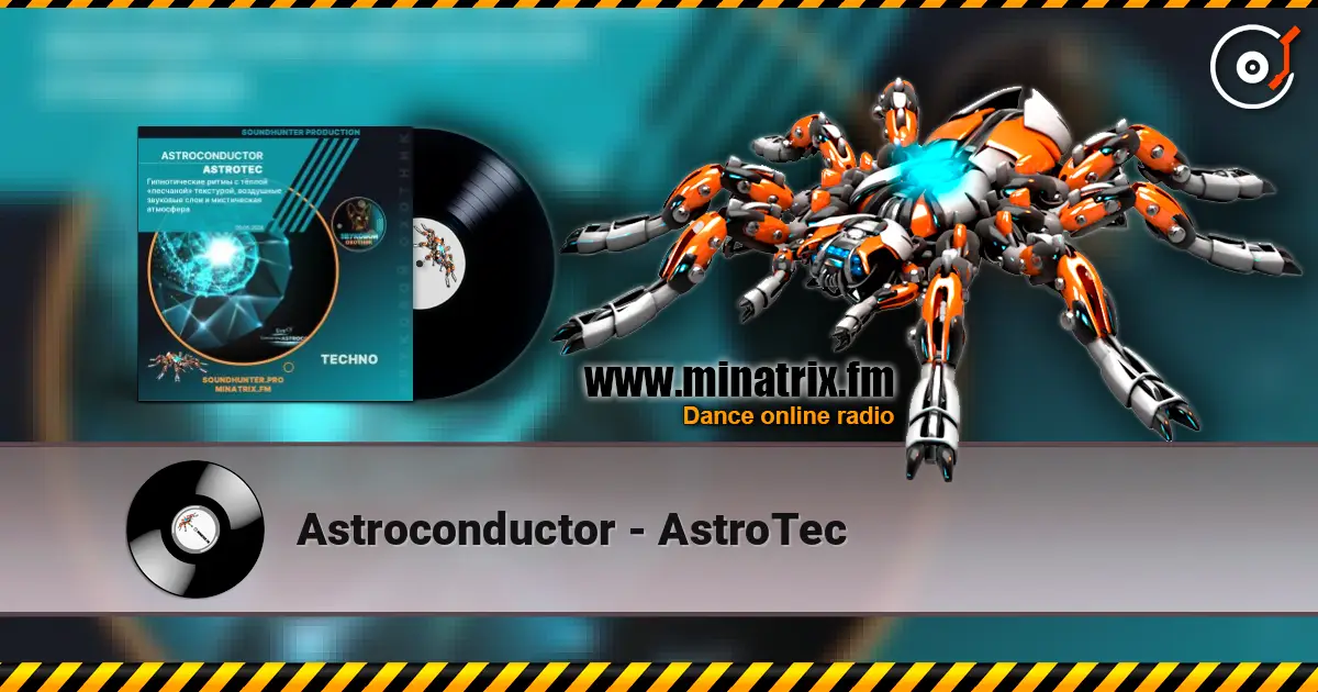 Astroconductor - AstroTec écouter en ligne en haute qualité | Minatrix.FM