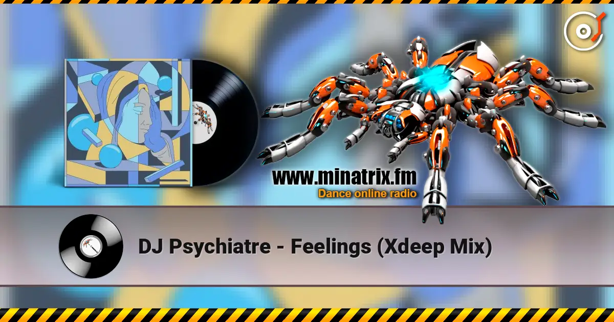 DJ Psychiatre - Feelings (Xdeep Mix) écouter en ligne en haute qualité | Minatrix.FM