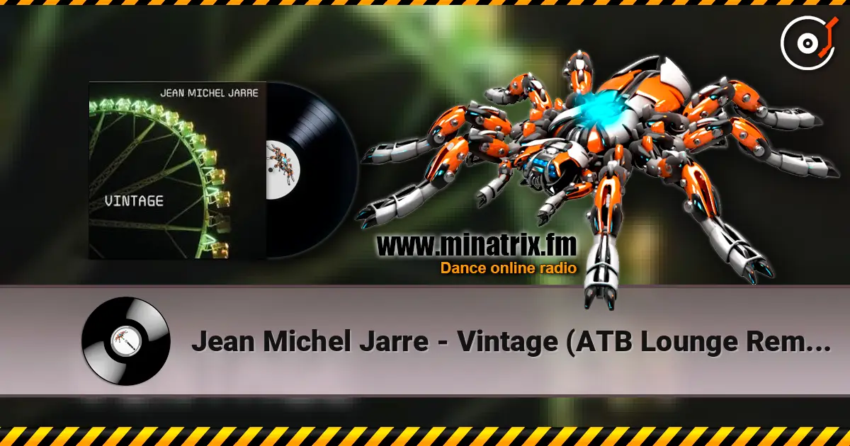 Jean Michel Jarre - Vintage (ATB Lounge Remix) écouter en ligne en haute qualité | Minatrix.FM