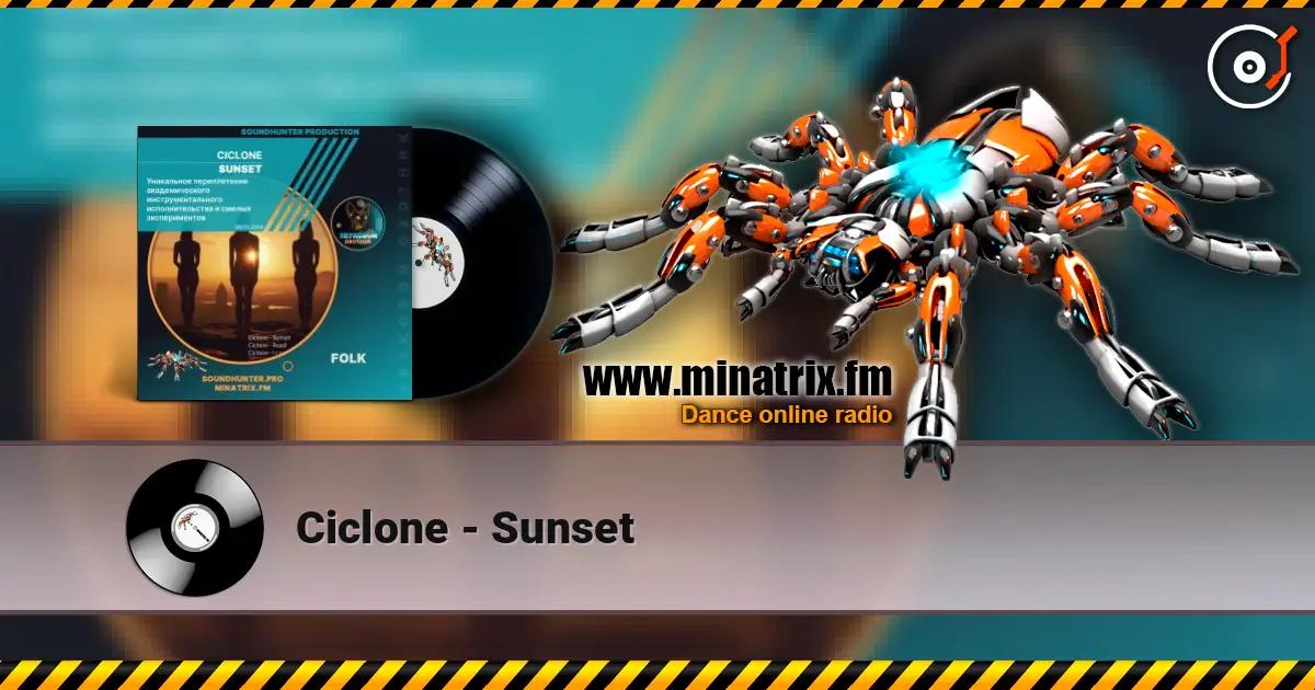 Ciclone - Sunset écouter en ligne en haute qualité | Minatrix.FM
