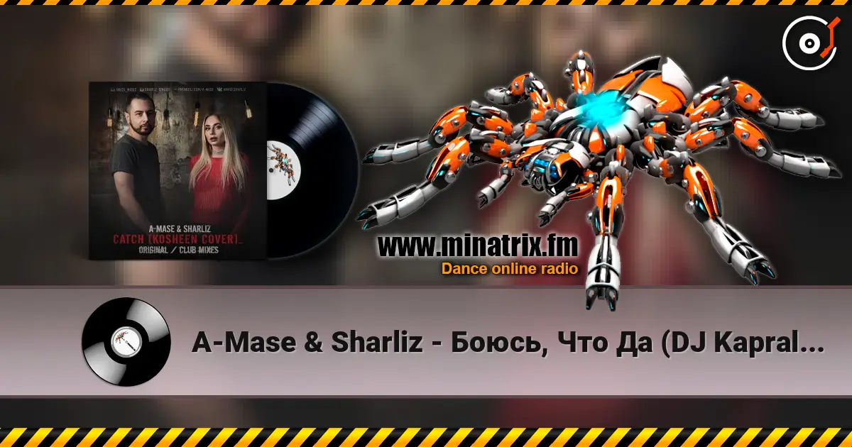 A-Mase & Sharliz - Боюсь, Что Да (DJ Kapral Radio Mix) écouter en ligne en haute qualité | Minatrix.FM