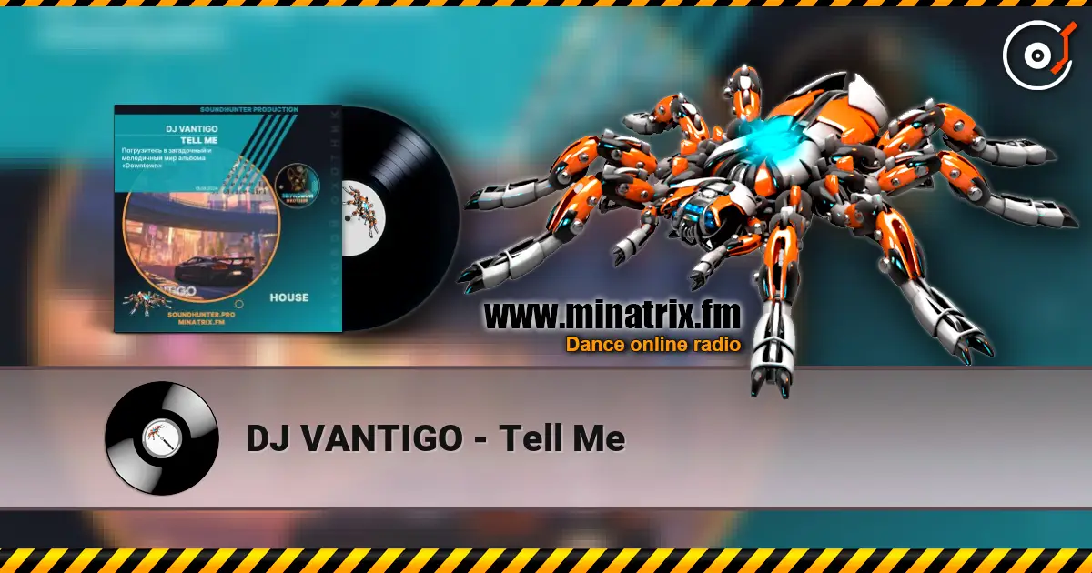 DJ VANTIGO - Tell Me écouter en ligne en haute qualité | Minatrix.FM