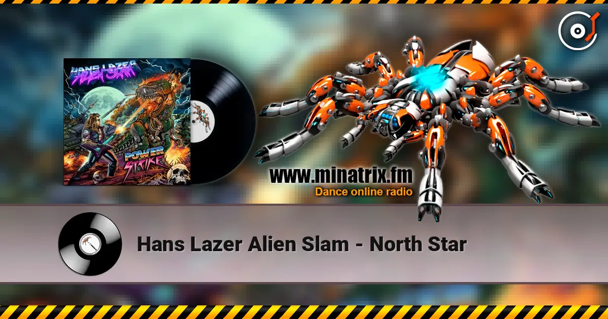 Hans Lazer Alien Slam - North Star écouter en ligne en haute qualité | Minatrix.FM