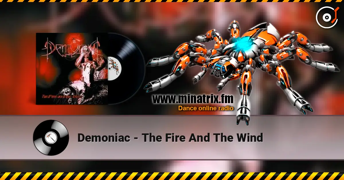Demoniac - The Fire And The Wind écouter en ligne en haute qualité | Minatrix.FM