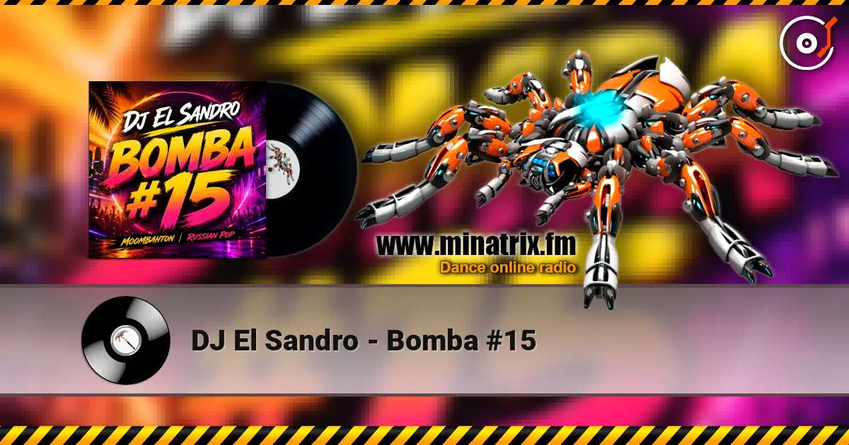 DJ El Sandro - Bomba #15 écouter en ligne en haute qualité | Minatrix.FM
