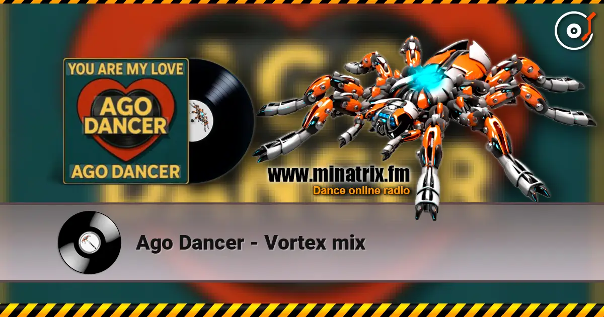 Ago Dancer - Vortex mix écouter en ligne en haute qualité | Minatrix.FM