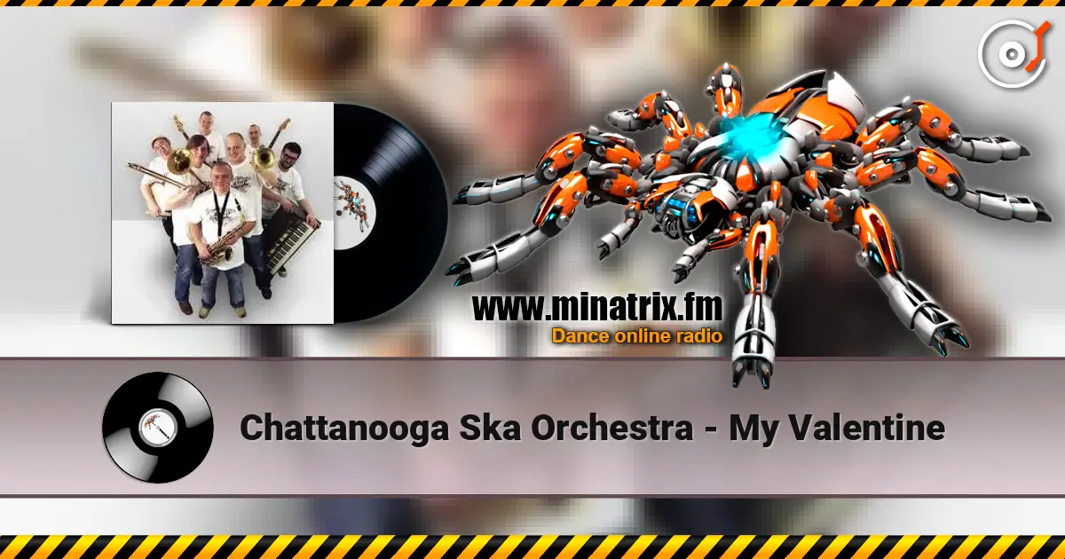 Chattanooga Ska Orchestra - My Valentine écouter en ligne en haute qualité | Minatrix.FM