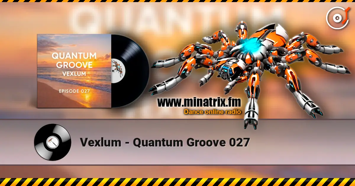 Vexlum - Quantum Groove 027 écouter en ligne en haute qualité | Minatrix.FM