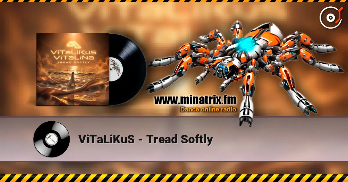 ViTaLiKuS - Tread Softly écouter en ligne en haute qualité | Minatrix.FM
