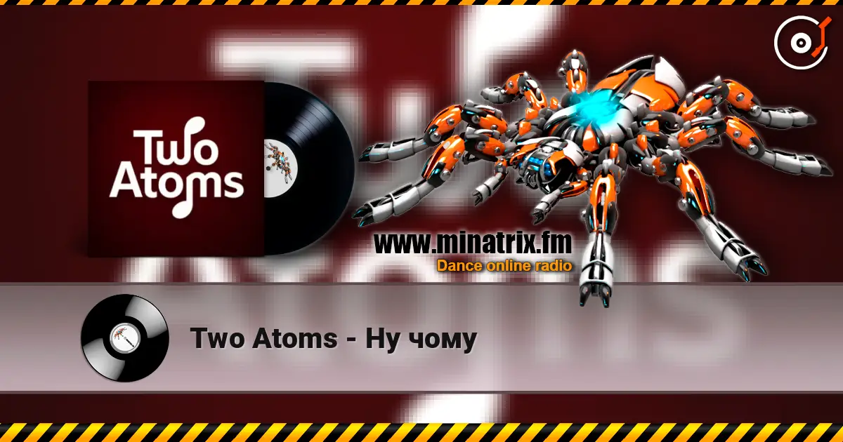 Two Atoms - Ну чому écouter en ligne en haute qualité | Minatrix.FM